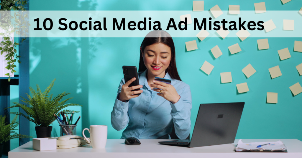 10 Worst Social Media Ad Mistakes to Avoid in 2024