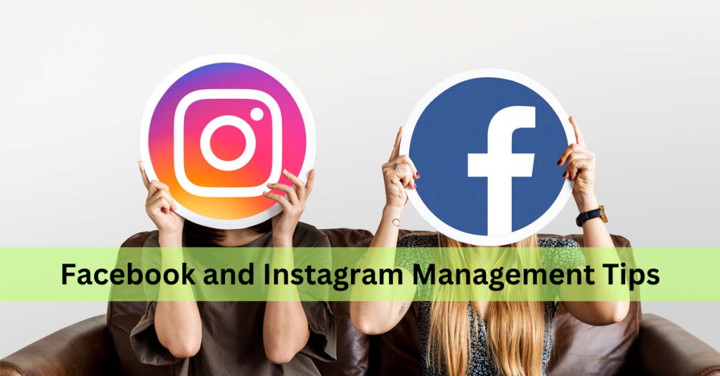 Facebook and Instagram management tips