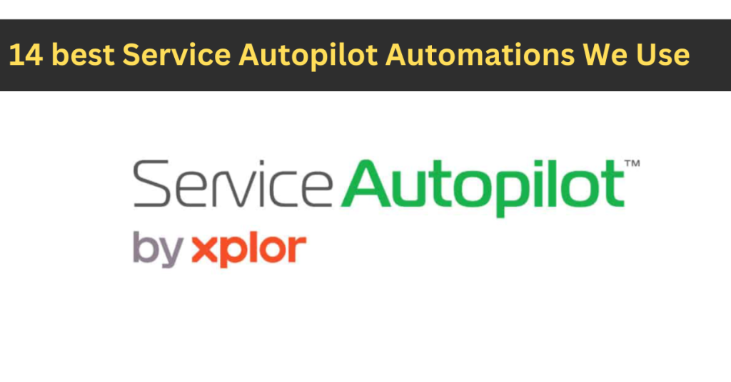 14 Best Service Autopilot Automations (Our Recommendation)