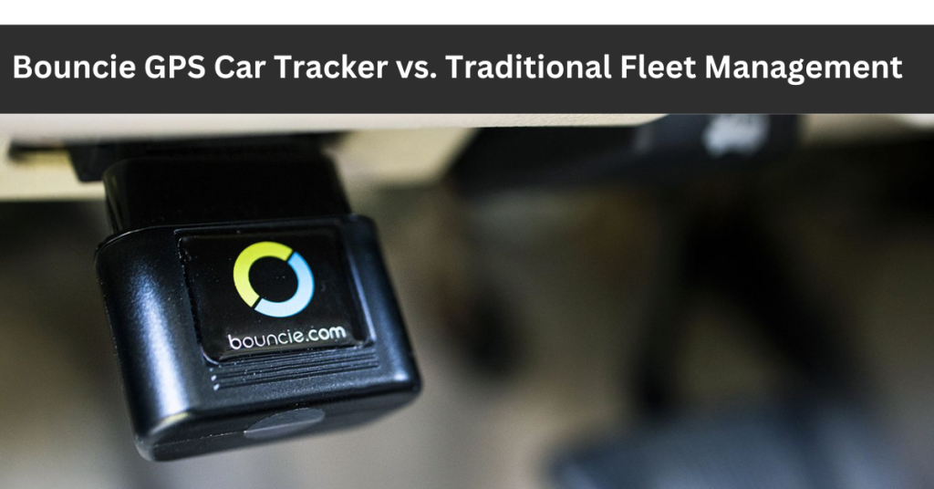 Bouncie GPS Car Tracker vs. Traditional Fleet Management